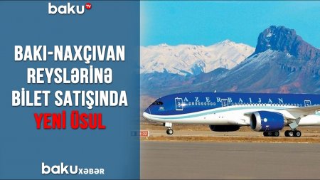 Naxçıvana bilet satışı daha da çətinləşdi