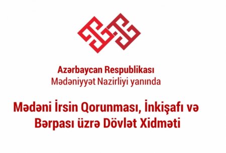 Mədəni irsin Qorunması, İnkişafı və Bərpası üzrə Dövlət Xidməti yeri gələndə GÖZ YUMUR... - BU DA FAKT!!!