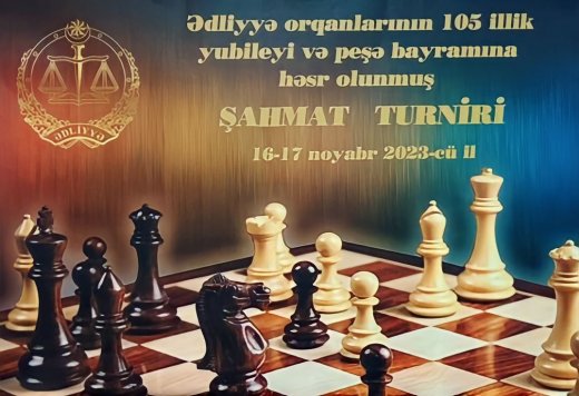 Ədliyyə orqanlarının yaradılmasının 105 illiyinə və ədliyyə işçilərinin peşə bayramına həsr olunmuş şahmat turniri keçirilib