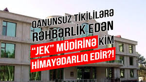 QANUNSUZ TİKİNTİLƏRƏ RƏHBƏRLİK EDƏN "JEK" RƏİSİ VƏLİ ABBASOVA KİM HİMAYƏDARLIQ EDİR? - VİDEO