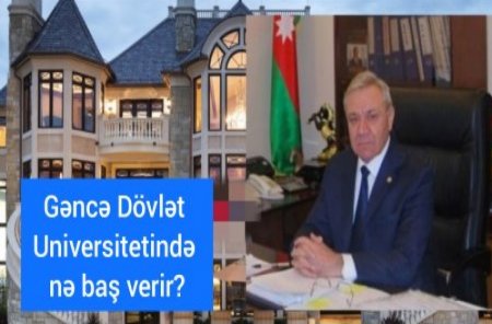 Gəncə Dövlət Universiteti ilə bağlı ŞOK FAKTLAR:… əxlaqsızlıq, rüşvətxorluq, korrupsiya, qohumbazlıq