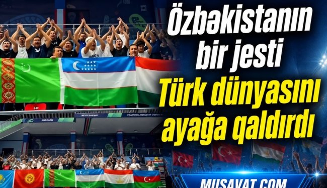 Özbəkistanın bir jesti Türk dünyasını ayağa qaldırdı - VİDEO