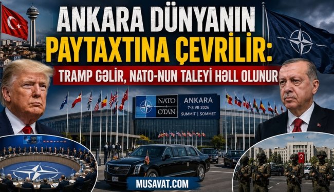 Ankara dünyanın paytaxtına çevrilir: Tramp gəlir, NATO-nun taleyi həll olunur – Azərbaycan üçün də sürpriz ola bilər